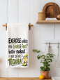 Exercise Makes you Feel Better Funny Kitchen Towel | Tequilla Lover Gift | Bar Decor
