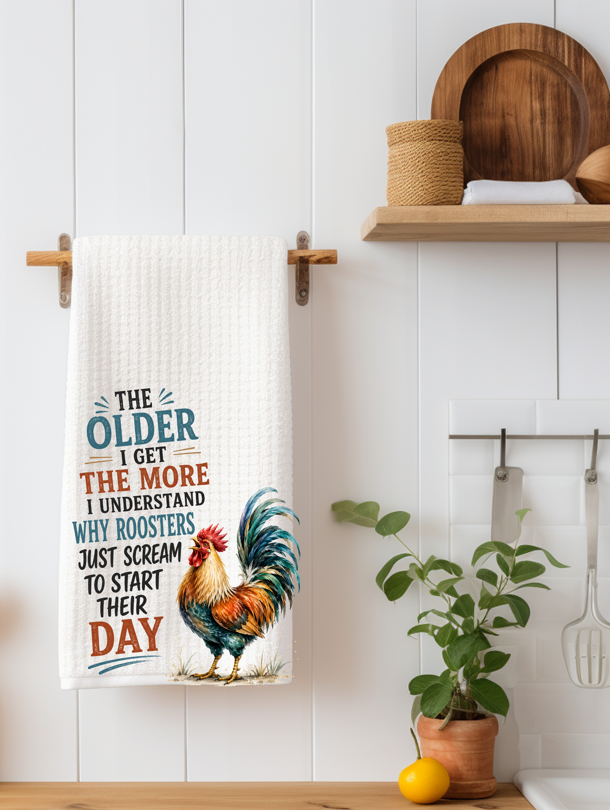 The Older I Get, the More I Understand Why Roosters | Funny Chicken Kitchen Towel