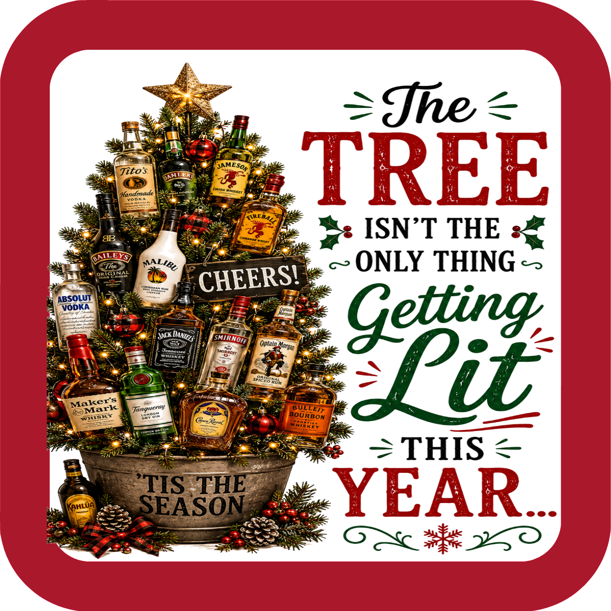 The Tree Isn't the Only Thing Getting Lit This Year - Holiday Coaster - Sublimation Coaster