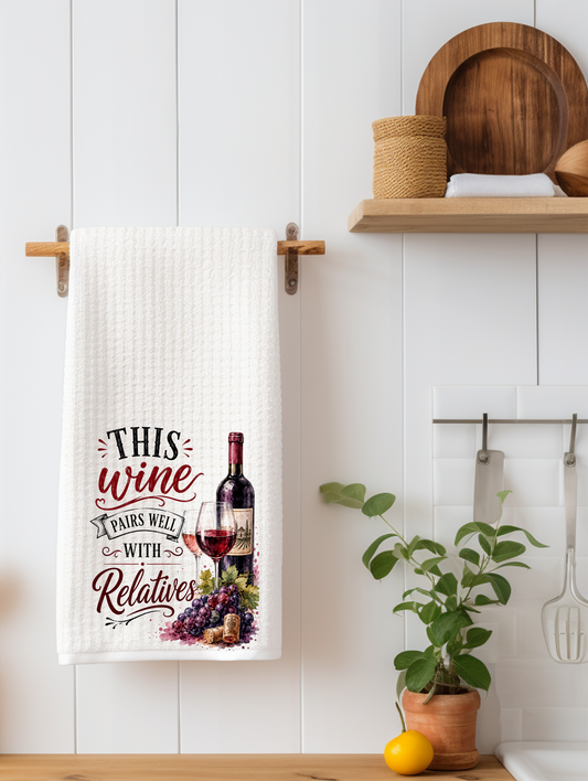 This Wine Pairs Well with Relatives | Funny Wine Kitchen Towel | Wine Lover Gift