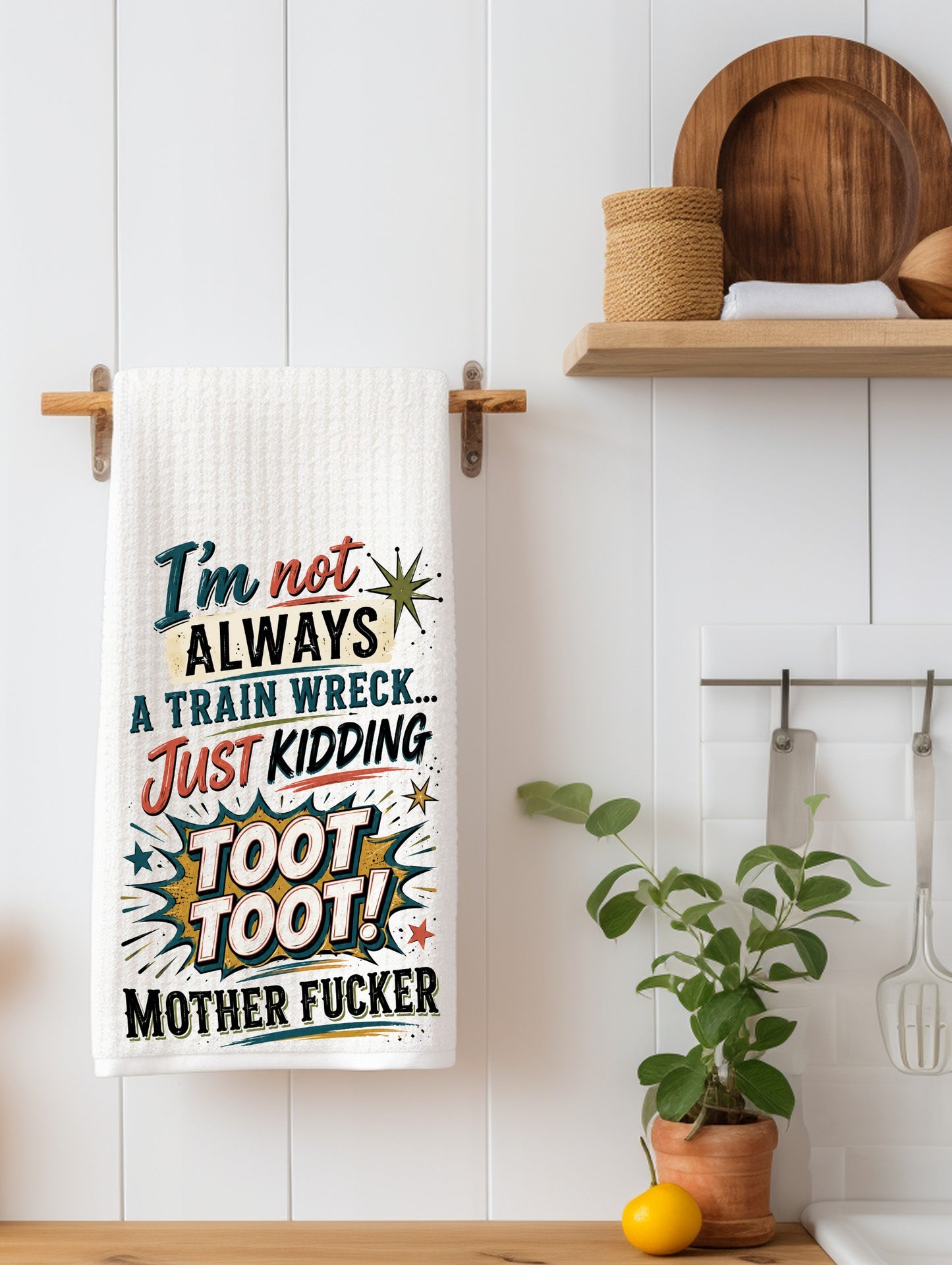 I'm Not Always A Train Wreck Just Kidding Toot Toot Mother F*cker Funny Kitchen Towel | Funny Gift