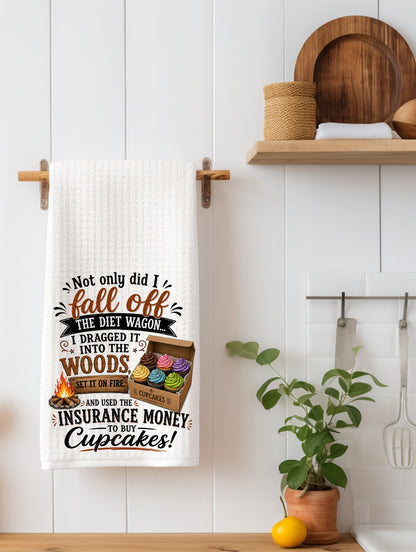 Not Only Did I Fall Off the Diet Wagon | Funny Kitchen Towel | Sassy Gift